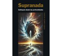 SUPRANADA: Soliloquio desde las profundidades