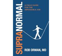 Supranormal: A Field Guide for the Impossible Job: : A Field Guide for the Impossible Job: A Field Guide for the Impossible Job