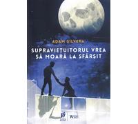Supravietuitorul vrea sa moara la sfarsit - Adam Silvera, Young Adult, Editie in limba romana