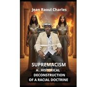 Supremacism: A Historical Deconstruction of a Racial Doctrine
