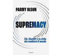 SUPREMACY. L'AI, CHATGPT E LA SFIDA CHE CAMBIERA' IL MONDO - OLSON PARMY -
