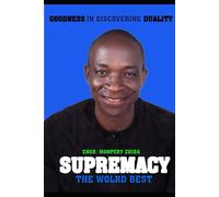 SUPREMACY: The World's Best: GOODNESS IN DISCOVERING DUALITY
