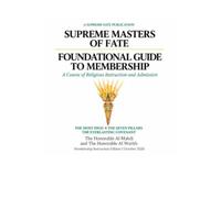 Supreme Masters of Fate Foundational Guide to Membership: A Course of Religious Instruction and Admission