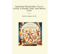 Supreme Personality: Fun in Living. A Doubt, Fear, and Worry Cure