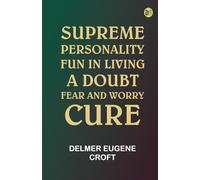 Supreme Personality: Fun in Living. A Doubt Fear and Worry Cure