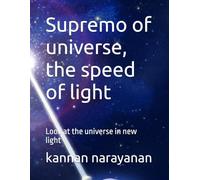 Supremo of universe, the speed of light: Look at the universe in new light