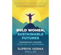 Bold Women, Sustainable Futures: Leadership Lessons in an Age of Resistance