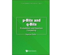 Supriyo Datta P-bits And Q-bits: Probabilistic And Quantum Computing (Tascabile)