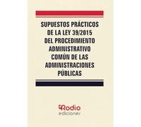 Supuestos Prácticos de la Ley 39/2015 del Procedimiento Administrativo Común d