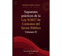 Supuestos Prácticos de la Ley 9/2017, de 8 de noviembre, de Contratos del Sector Público Vol IV