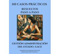 SUPUESTOS PRÁCTICOS - Oposiciones Gestión de la Administración Civil del Estado (GACE A2). RESUELTOS Paso a Paso: 110 CASOS PRÁCTICOS basados en los últimos EXÁMENES OFICIALES