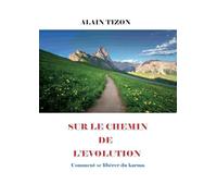 Sur chemin de evolution - comment se liberer du karma