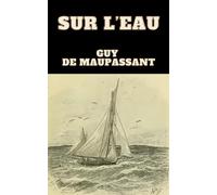 Sur l’eau, Guy de Maupassant