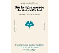 Sur la ligne sacrée de Saint-Michel: (4700 km - 233 jours de marche)