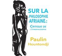 Sur La Philosophie Africaine: Critique De Líethnophilosophie - Hountondji ...
