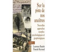 Sur la piste de nos ancêtres: Nouvelles approches morphopsychologiques et graphologiques