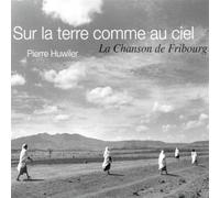 La Chanson De Fribuhl Sur La Terre Comme Au Ciel (CD)