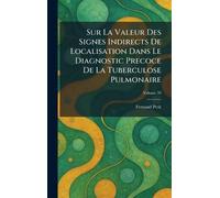 Sur la Valeur des Signes indirects de localisation dans le diagnostic precoce de la Tuberculose Pulmonaire