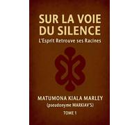 SUR LA VOIE DU SILENCE, L'ESPRIT RETROUVE SES RACINES: 1