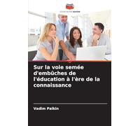 Sur la voie semée d'embûches de l'éducation à l'ère de la connaissance