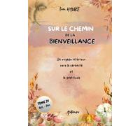Sur le chemin de la bienveillance: un voyage intérieur vers la sérénité et la gratitude