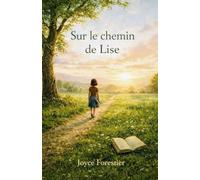 Sur le chemin de Lise: Brisée, puis debout - récit d'une résilience