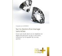 Sur le chemin d'un mariage sans échec: C'est une école dont on est diplômé en début de parcours et qui a une forte influence sur la qualité de vie des parties