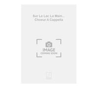 Sur Le Lac La Main... Choeur A Cappella - SCORE