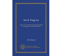 Sur le Yang-Tsé. Journal d'une double exploration pendant la campagne de Chine (1900-1901).Préfaces de A. Gérard, ancien ministre de France en Chine, et le commandant Baëhme.