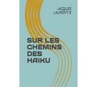 SUR LES CHEMINS DES HAIKU