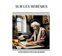 Sur les hérésies: Une étude thématique des écrits de Saint Jean Damascène