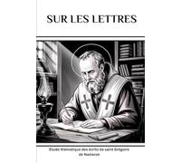 Sur les lettres: Étude thématique des écrits de saint Grégoire de Nazianze