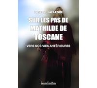 Sur les pas de Mathilde de Toscane - Vers nos vies intérieures
