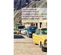 Sur les routes de l’Amérique du Sud: 25 histoires pour mes 25 ans