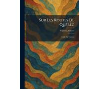 Sur Les Routes De QuÃ(c)bec: Guide Du Touriste