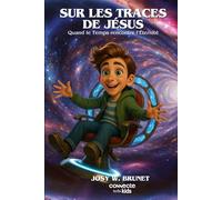 Sur les traces de Jésus: Quand le temps rencontre l'éternité