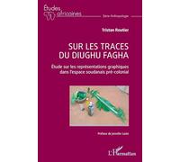 Sur les traces du diughu fagha: Etude sur les représentations graphiques dans l’espace soudanais pré-colonial