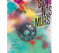 Sur nos murs: 40 ans de graffiti avec Agnès B.