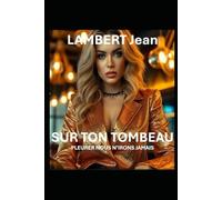 SUR TON TOMBEAU PLEURER NOUS N'IRONS JAMAIS: Le terrible destin de Karl Brunner