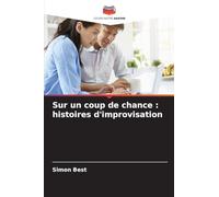 Sur un coup de chance : histoires d'improvisation