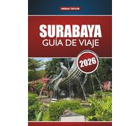 SURABAYA GUÍA DE VIAJE 2026: Descubra las principales atracciones, gemas ocultas, comida local y experiencias culturales en la vibrante ciudad de Java Oriental