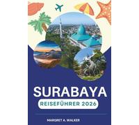 Surabaya Reiseführer 2026: Erkunden Sie die Vulkangipfel, Küstenstädte und kulinarischen Köstlichkeiten Ostjavas