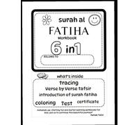 Surah Al-Fatiha 6-in-1 Workbook: Fun, Learning & Heartfelt Connection with Allah for Kids: Fun Activities, Coloring & Tracing to Help Your Child Connect with Allah and Love the Quran