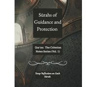Surahs of Guidance and Protection: Quran: The Criterion Notes Series