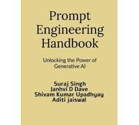 Suraj Singh Prompt Engineering Handbook : Unlocking The Power Of Gene Book NUOVO