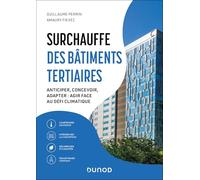 Surchauffe des bâtiments tertiaires: Anticiper, concevoir, adapter : agir face au défi climatique