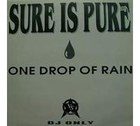 SURE IS PURE / ONE DROP OF RAIN