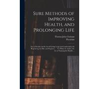 Sure Methods of Improving Health, and Prolonging Life (Tascabile)