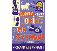 Surely you're Joking Mr Feynman: Adventures of a Curious Character: Adventures of a Curious Character as Told to Ralph Leighton