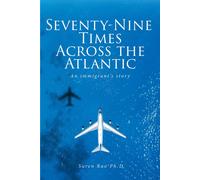 Suren Rao Ph D Seventy-Nine Times Across the Atlantic (Tascabile)